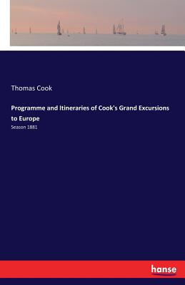 Programme and Itineraries of Cook's Grand Excursions to Europe: Season 1881