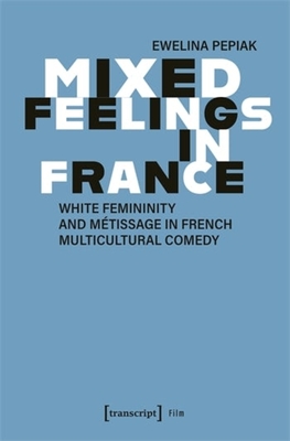 Mixed Feelings in France: White Femininity and Métissage in French Multicultural Comedy