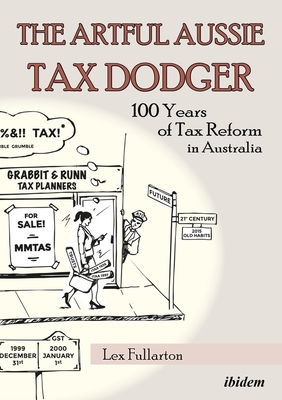 The Artful Aussie Tax Dodger: 100 Years of Tax Reform in Australia