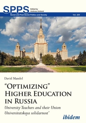 Optimizing Higher Education in Russia: University Teachers and Their Union Universitetskaya Solidarnost'