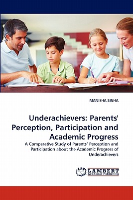 Underachievers: Parents' Perception, Participation and Academic Progress