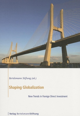 Shaping Globalization: New Trends in Foreign Direct Investment