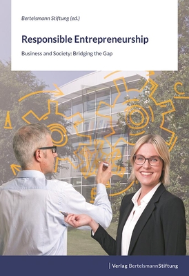 Responsible Entrepreneurship: Business and Society: Bridging the Gap
