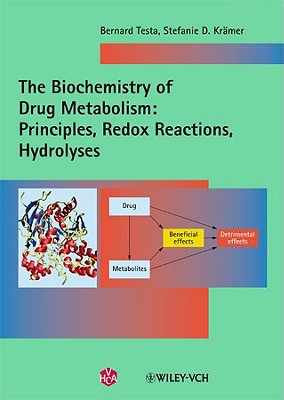 The Biochemistry of Drug Metabolism: Principles, Redox Reactions, Hydrolyses, 2 Volume Set