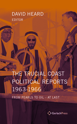 The Trucial Coast Political Reports 1963-1966: From Pearls to Oil - At Last. with an Index for Vols 1-5