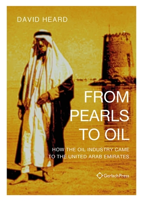 From Pearls to Oil: How the Oil Industry Came to the United Arab Emirates