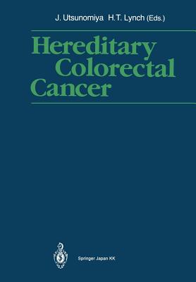 Hereditary Colorectal Cancer: Proceedings of the Fourth International Symposium on Colorectal Cancer (Iscc-4) November 9-11, 1989, Kobe Japan
