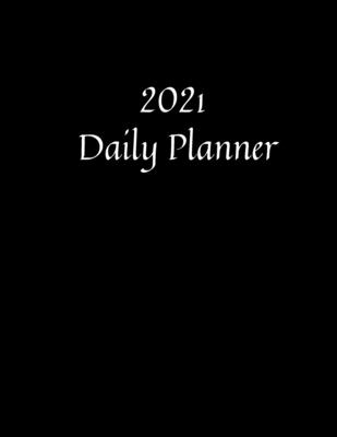 2021 Daily Planner: 1 Year Black Cover Diary Planner One Page Per Day (8.5 x11) Journal 2021 Calendar Agenda