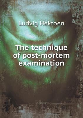 The technique of post-mortem examination