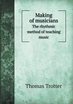 Making of musicians The rhythmic method of teaching music