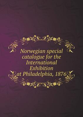 Norwegian special catalogue for the International Exhibition at Philadelphia, 1876