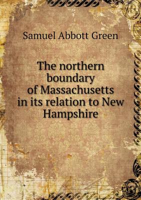 The northern boundary of Massachusetts in its relation to New Hampshire