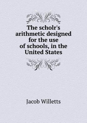 The scholr's arithmetic designed for the use of schools, in the United States