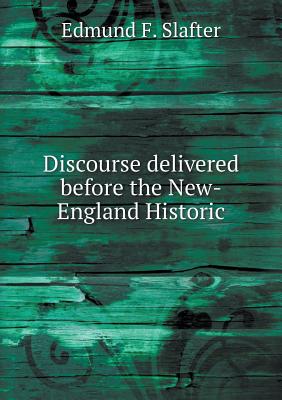 Discourse delivered before the New-England Historic