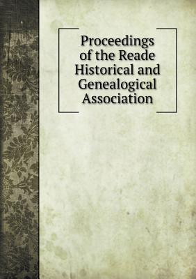 Proceedings of the Reade Historical and Genealogical Association