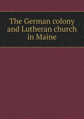 The German colony and Lutheran church in Maine