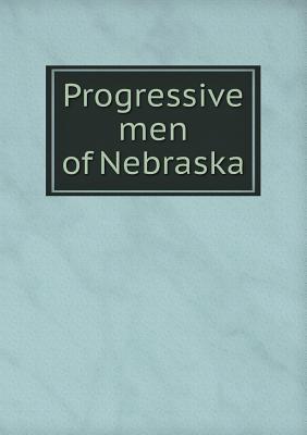 Progressive men of Nebraska