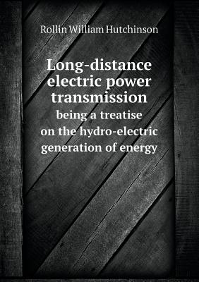 Long-distance electric power transmission being a treatise on the hydro-electric generation of energy