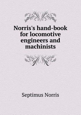 Norris's hand-book for locomotive engineers and machinists