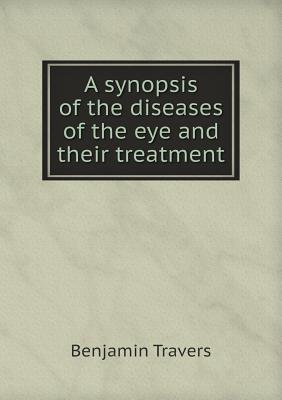 A synopsis of the diseases of the eye and their treatment