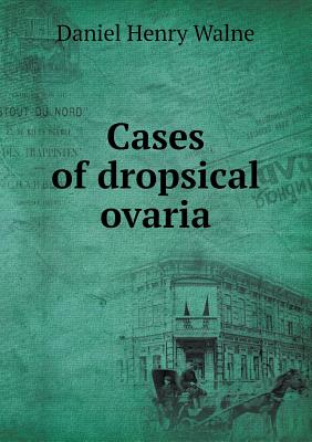 Cases of dropsical ovaria