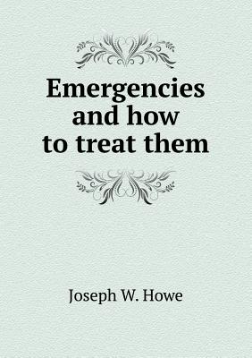 Emergencies and how to treat them