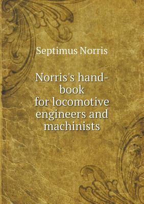 Norris's hand-book for locomotive engineers and machinists