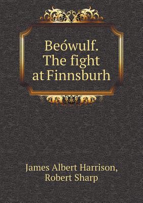 Beo&#769;wulf. The fight at Finnsburh