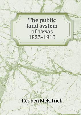 The public land system of Texas 1823-1910