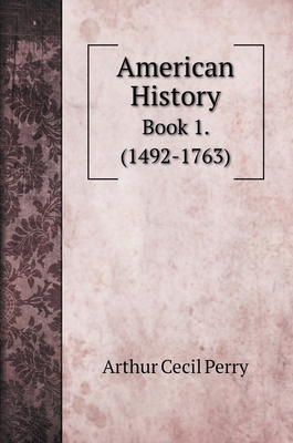 American History: Book 1. (1492-1763)