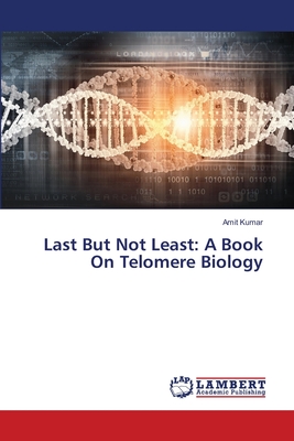 Last But Not Least: A Book On Telomere Biology