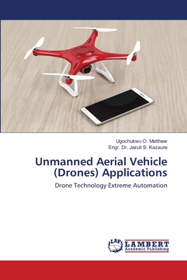 Unmanned Aerial Vehicle (Drones) Applications