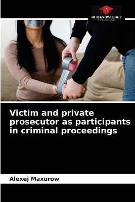Victim and private prosecutor as participants in criminal proceedings