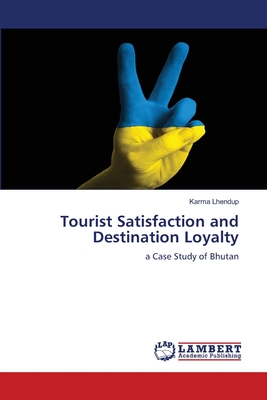 Tourist Satisfaction and Destination Loyalty