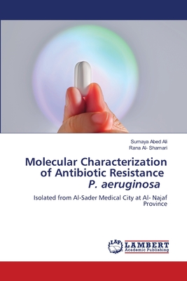 Molecular Characterization of Antibiotic Resistance P. aeruginosa