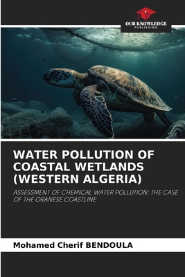 Water Pollution of Coastal Wetlands (Western Algeria)