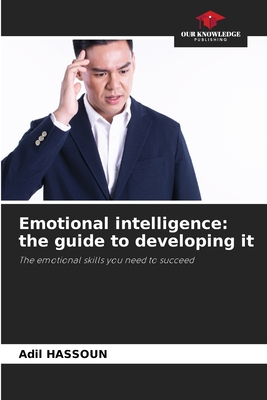 Emotional intelligence: the guide to developing it