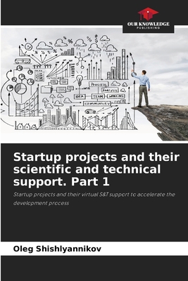 Startup projects and their scientific and technical support. Part 1