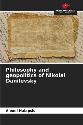 Philosophy and geopolitics of Nikolai Danilevsky