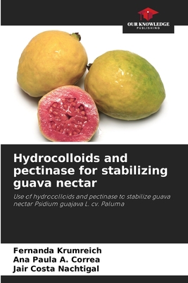 Hydrocolloids and pectinase for stabilizing guava nectar