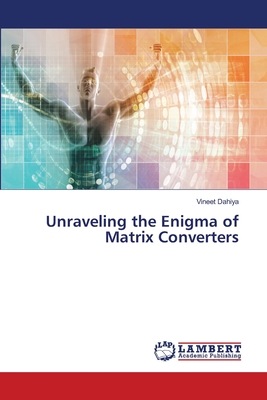 Unraveling the Enigma of Matrix Converters