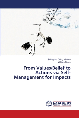 From Values/Belief to Actions via Self-Management for Impacts