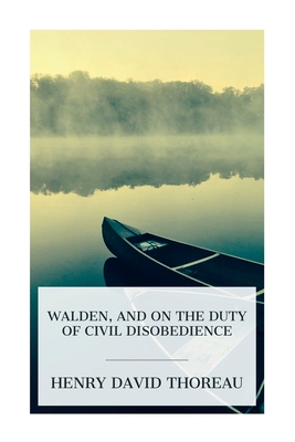 Walden, and On The Duty Of Civil Disobedience