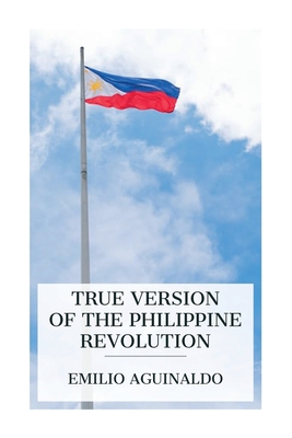 True Version of the Philippine Revolution