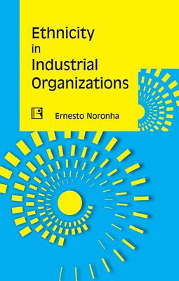 Ethnicity in Industrial Organizations: Case of Two Organizations in Mumbai