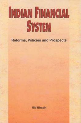 Indian Financial System: Reforms, Policies and Prospects