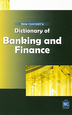 Dictionary of Banking and Finance: (including a Glossary of E-Banking Terms)