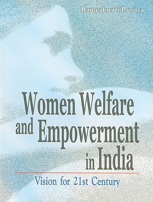 Women Welfare and Empowerment in India: Vision for 21st Century