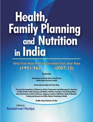 Health, Family Planning and Nutrition in India: First Five Year Plan (1951-56) to Eleventh Five Year Plan (2007-12)