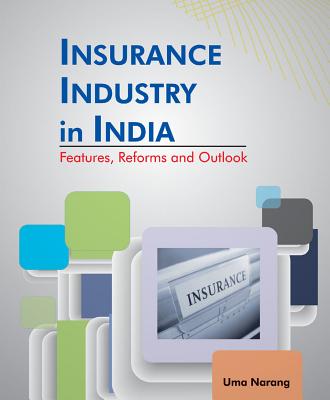 Insurance Industry in India: Features, Reforms and Outlook